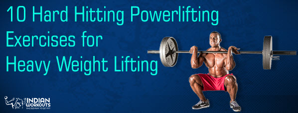 10 Hard Hitting Powerlifting Exercises for Heavy Weight Lifting