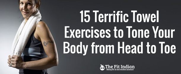 15 Terrific Towel Exercises to Tone Your Body from Head to Toe